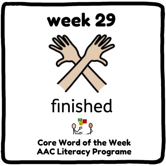 We’re not done yet! Let’s learn 'FINISHED'. Core Word week 29.