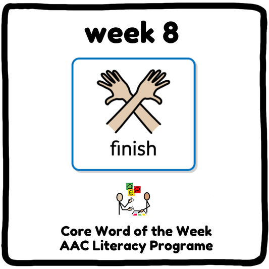 My Core Word Programme Week 8 - "Finish" & "All done"