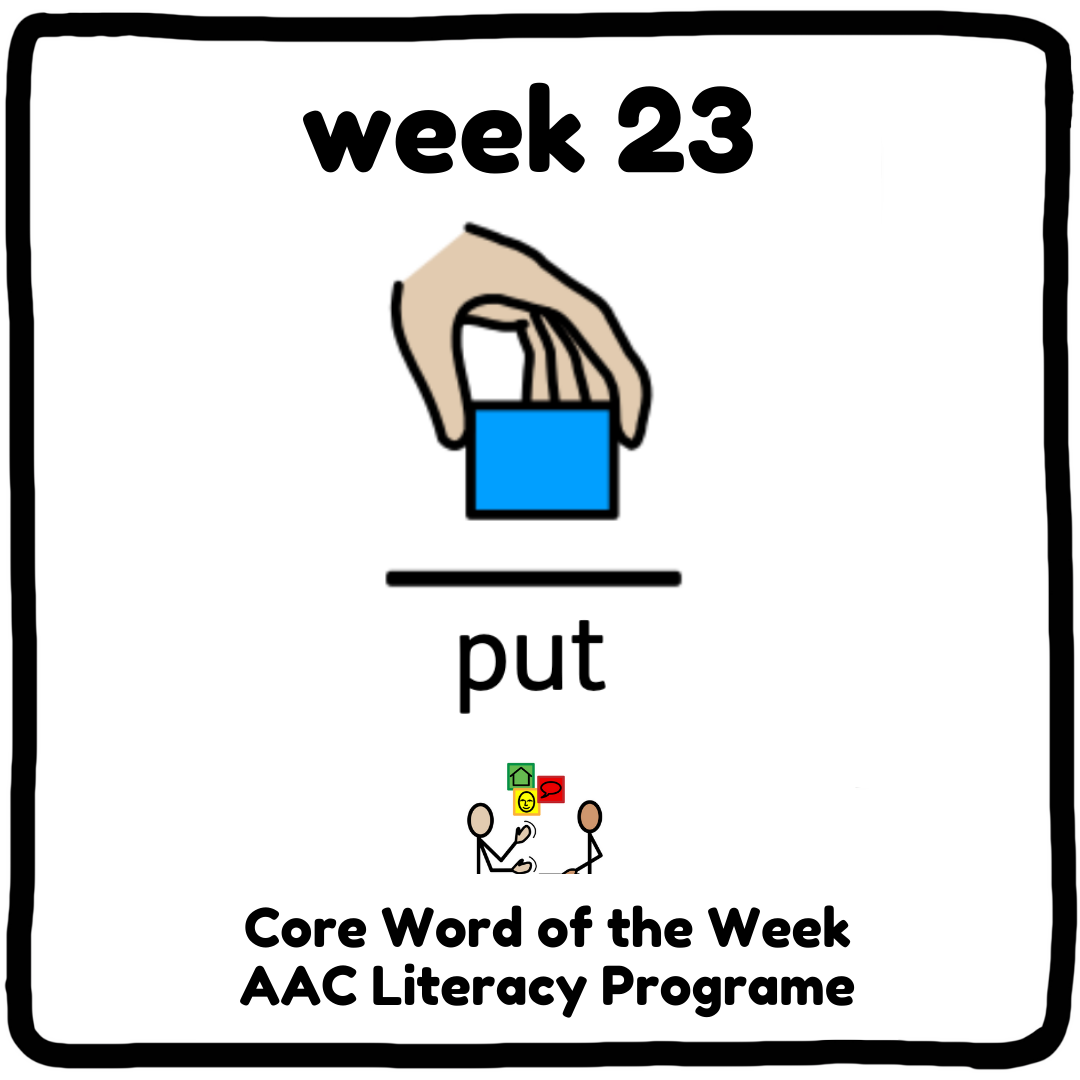 Let’s 'put' this week’s core word into action! Week 23 of my Core Word Programme - 'put'