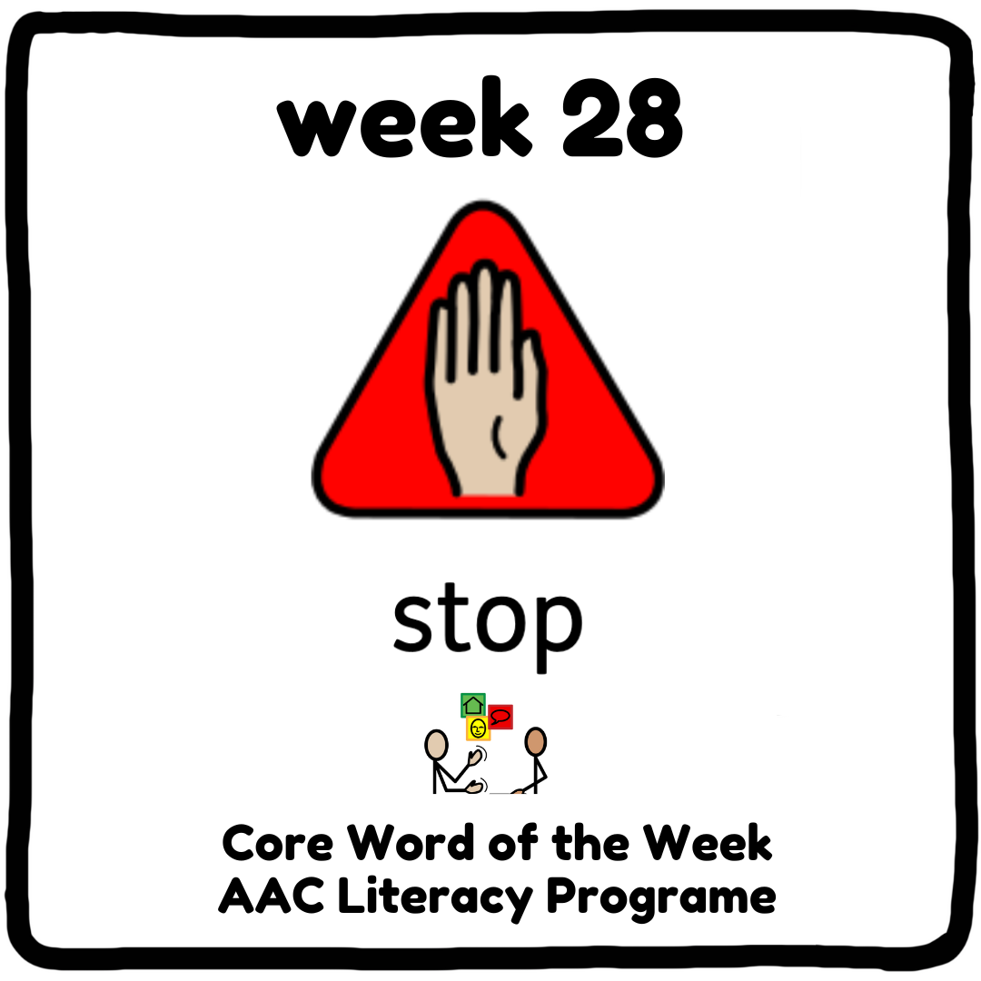 'STOP' Right There! I’ve Got A New Core Word For You! Week 28 - 'Stop'