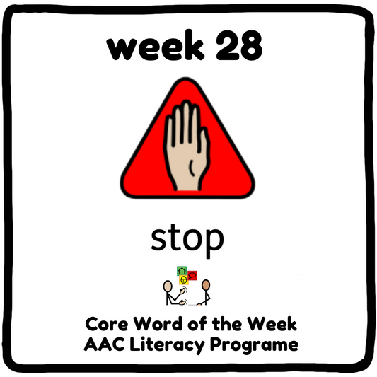 'STOP' Right There! I’ve Got A New Core Word For You! Week 28 - 'Stop'
