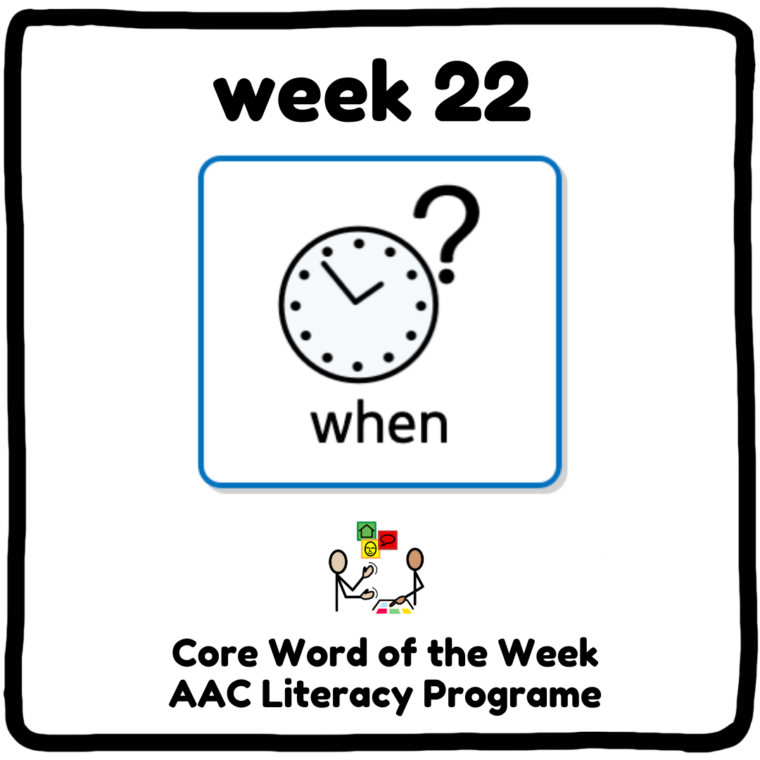 My Core Word Programme Week 22 - "When"