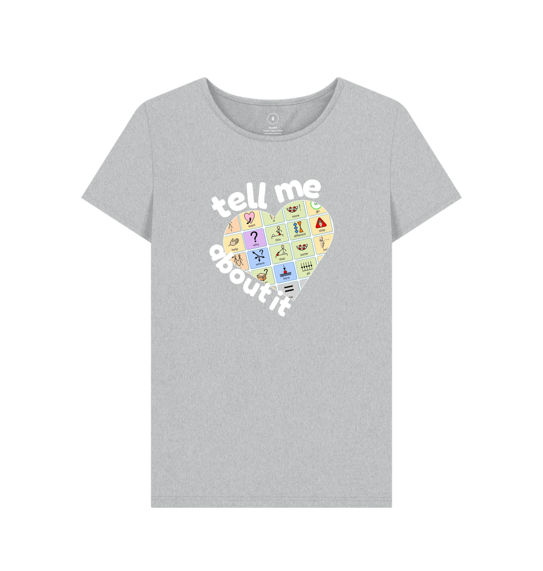 Grey Tell me About It Women's Tee